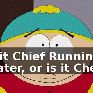 Is it Chief Running Water, or is it Chef?