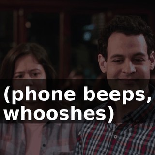 (phone beeps, whooshes)