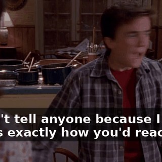 I didn't tell anyone because I knew this is exactly how you'd react!