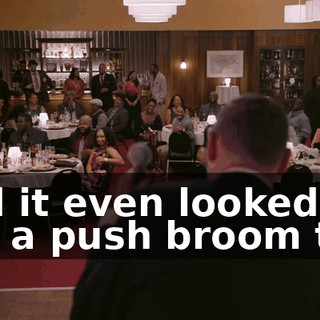 And it even looked like a push broom too,