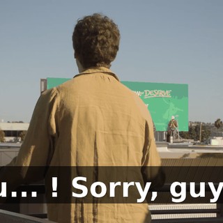 Fu... ! Sorry, guys.