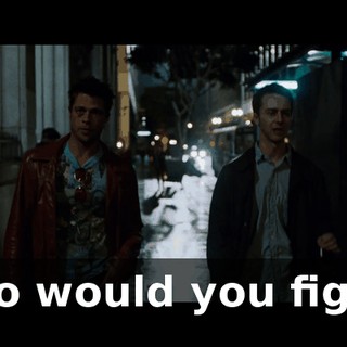 who would you fight?