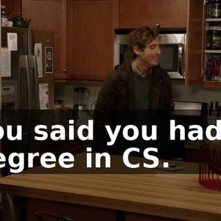 You said you had a degree in CS.