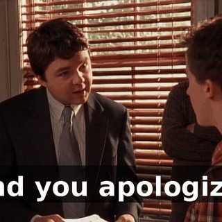 and you apologize.