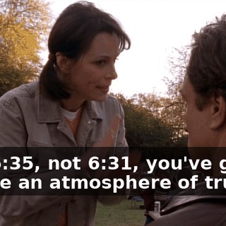 Not 6:35, not 6:31, you've got to create an atmosphere of trust.