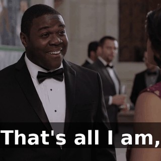 That's all I am,