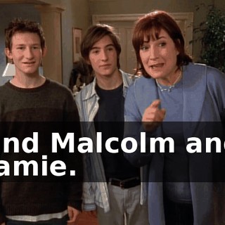 and Malcolm and Jamie.