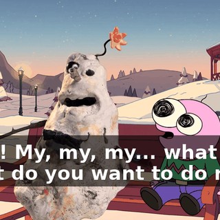 Yeah! My, my, my... what fun! What do you want to do next?