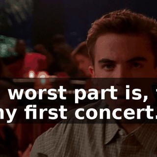 The worst part is, this is my first concert.