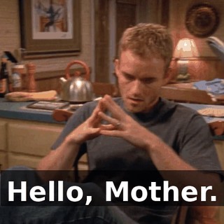 Hello, Mother.