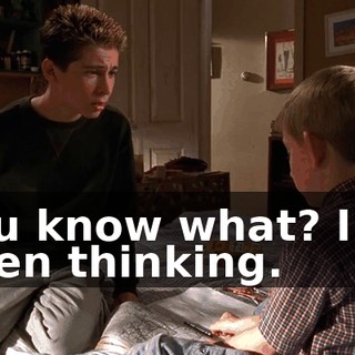 You know what? I've been thinking.