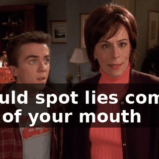 I could spot lies coming out of your mouth