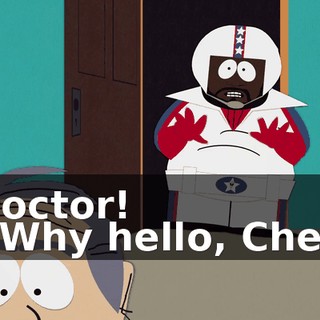 Doctor! - Why hello, Chef.