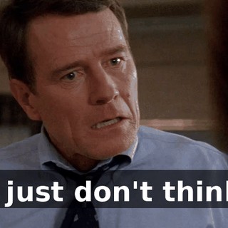 I just don't think