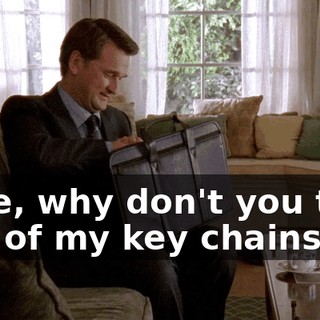 Here, why don't you take one of my key chains?