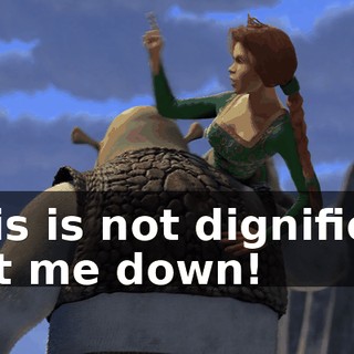 This is not dignified! Put me down!