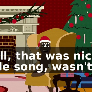 Well, that was nice little song, wasn't it?