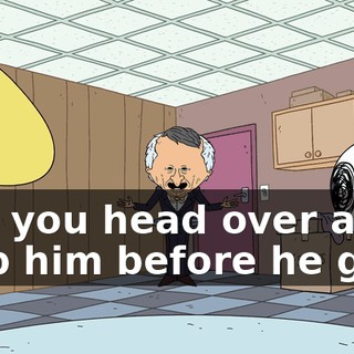 Can you head over and help him before he goes