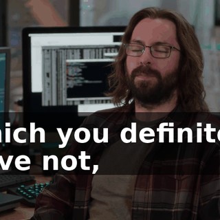 which you definitely have not,