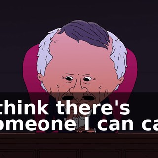 I think there's someone I can call
