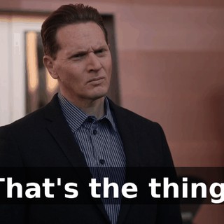 That's the thing.