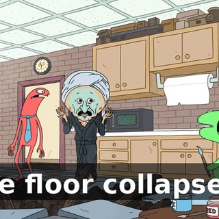 The floor collapsed?