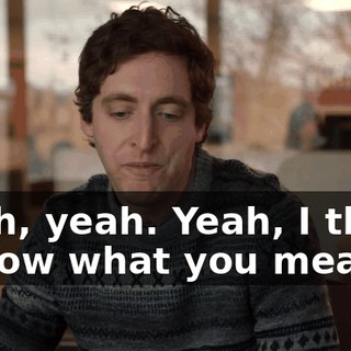 Yeah, yeah. Yeah, I think I know what you mean.