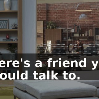 there's a friend you should talk to.