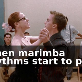 ♪ When marimba rhythms start to play ♪
