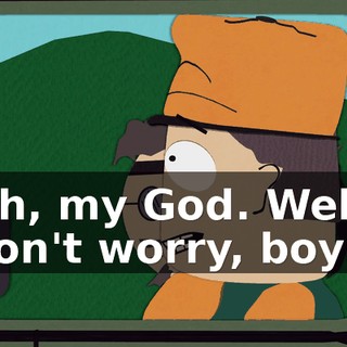 Oh, my God. Well, don't worry, boys.
