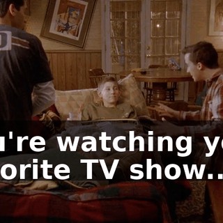 you're watching your favorite TV show...