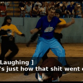 - [ All Laughing ] - That's just how that shit went on TV!