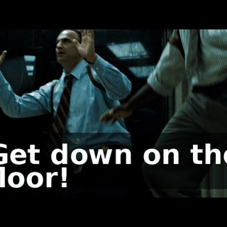 Get down on the floor!