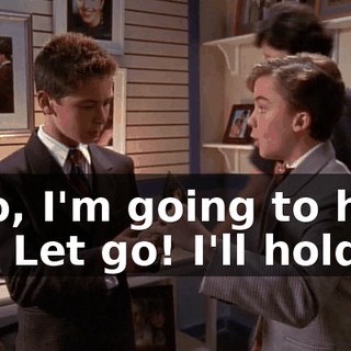 - No, I'm going to hold it. - Let go! I'll hold it.