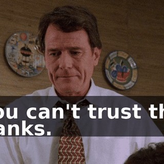 You can't trust the banks.