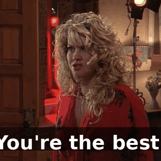 You're the best.