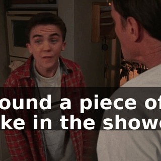 I found a piece of cake in the shower.