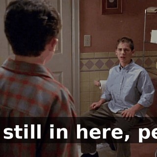 I'm still in here, perv!