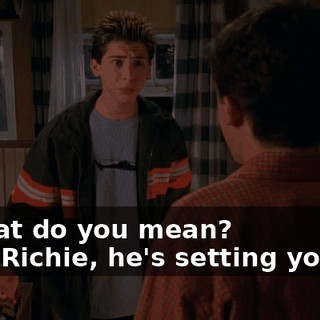 - What do you mean? - It's Richie, he's setting you up.