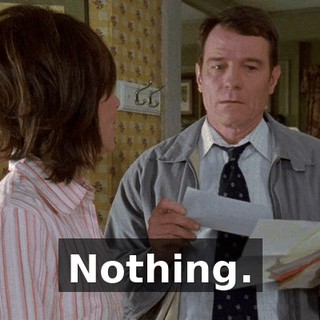 Nothing.