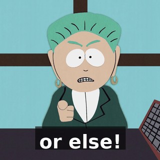or else!