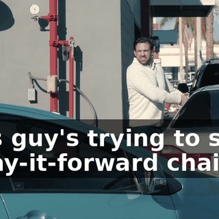 This guy's trying to start a pay-it-forward chain.