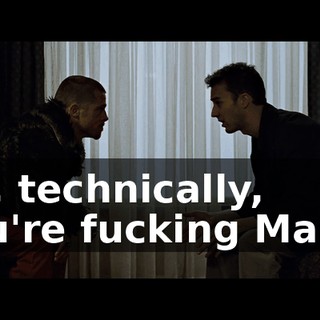 Uh, technically, you're fucking Marla.