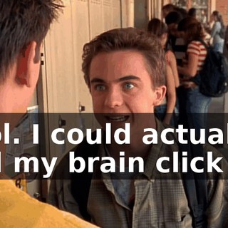 Cool. I could actually feel my brain click off.