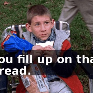 You fill up on that bread.