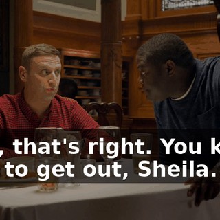 - Oh, that's right. You know how to get out, Sheila.