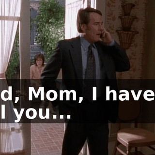Dad, Mom, I have to tell you...