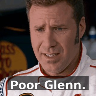 Poor Glenn.