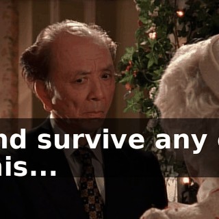 and survive any of this...