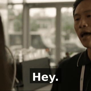 Hey.